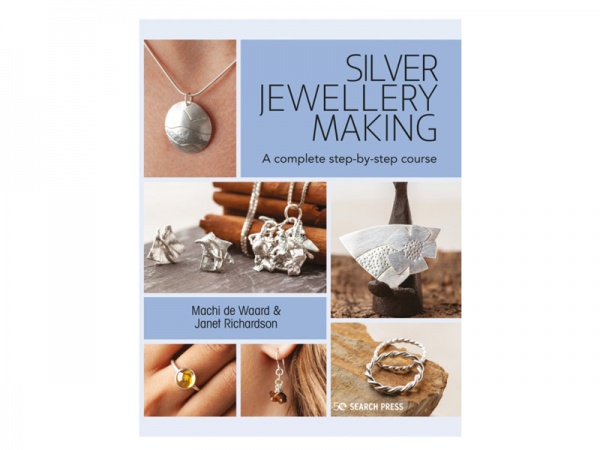 Silver Jewellery Making : A Complete Step-by-Step Course